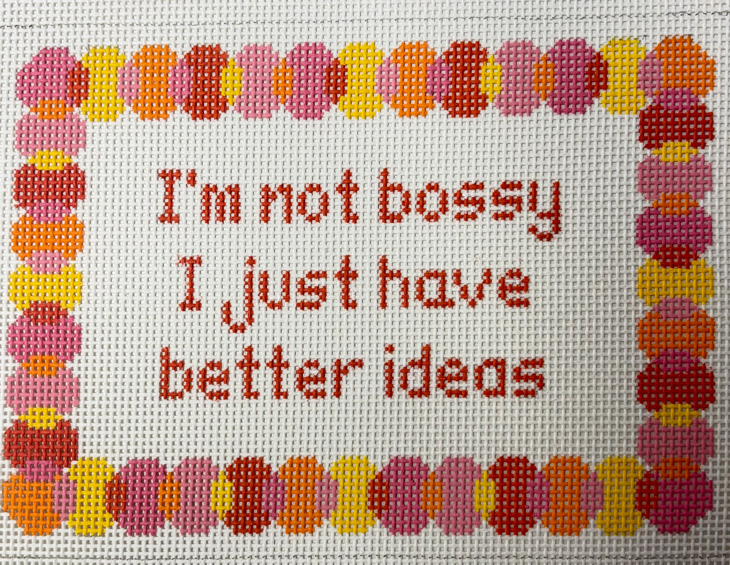 I'M NOT BOSSY I JUST HAVE BETTER IDEAS