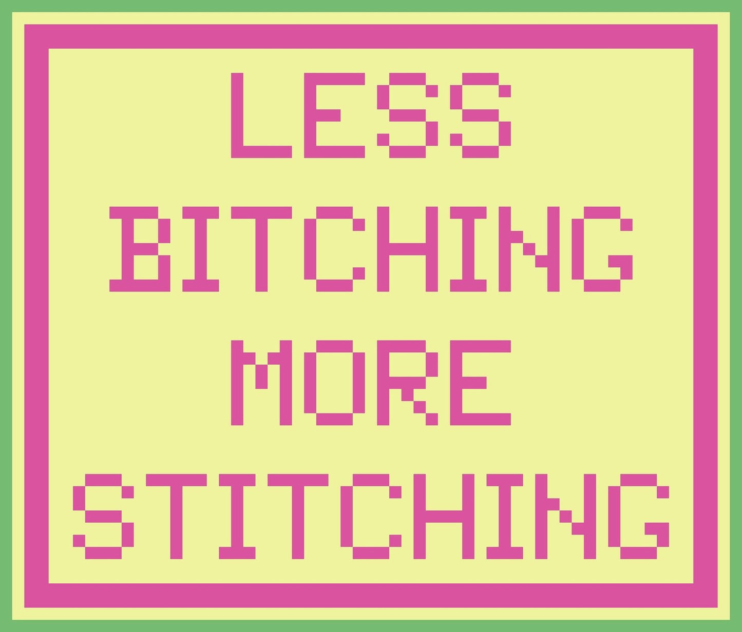 Less Bitching More Stitching