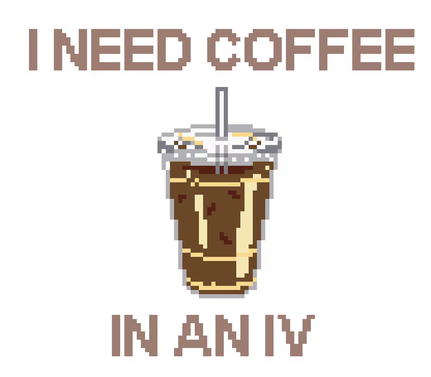 I Need Coffee in an IV