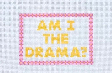 Am I the Drama?