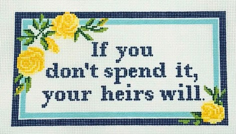 If You Don't Spend It, Your Heirs Will