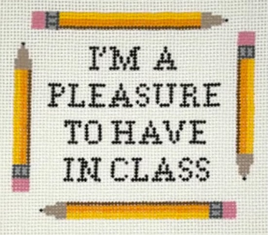 I'm a Pleasure to Have In Class