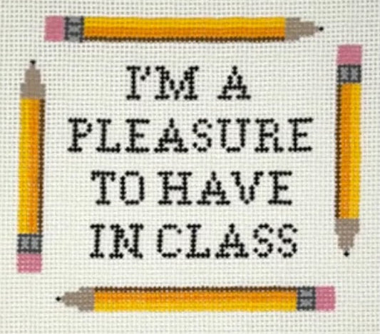 I'm a Pleasure to Have In Class