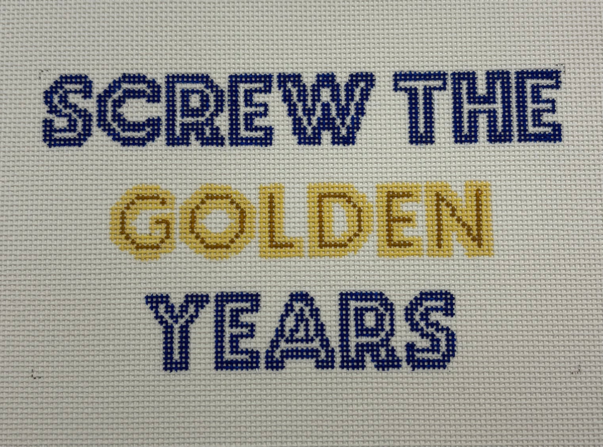 SCREW THE GOLDEN YEARS