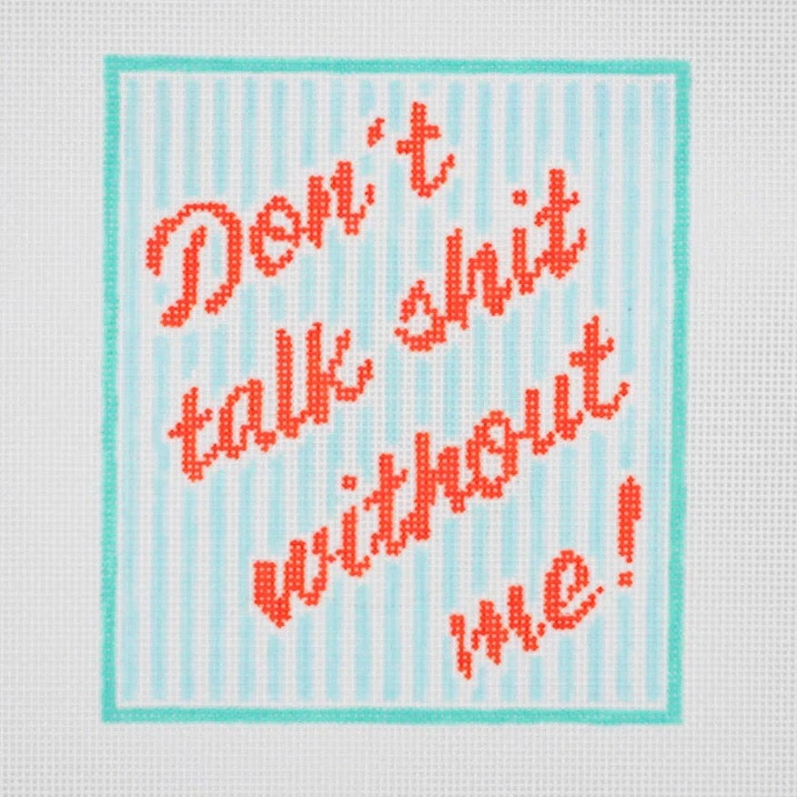 Don't Talk Shit Wihout Me