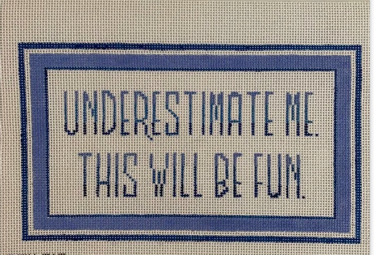 Underestimate me, This will Be fun